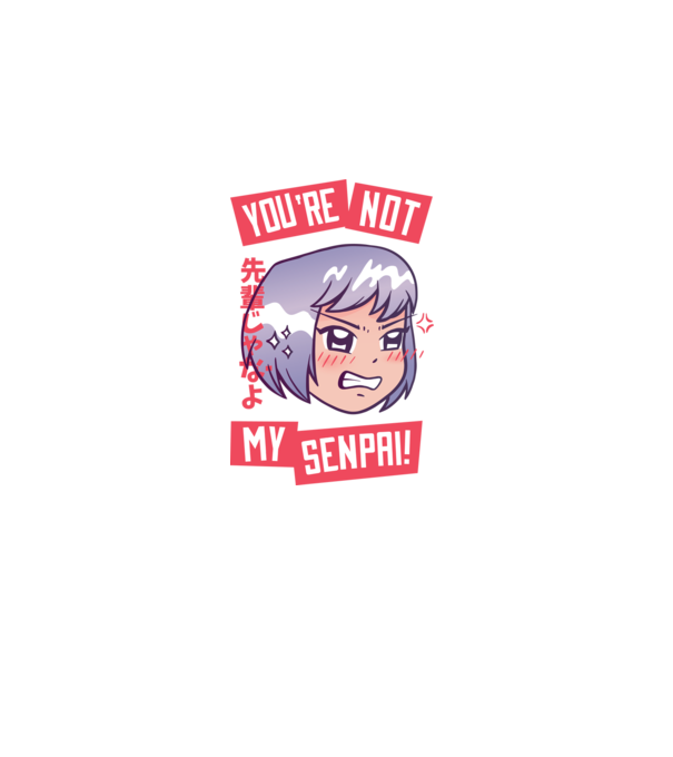 You are not my Senpai model negru pe tricou