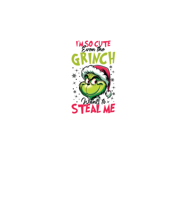 I'm so cute even the Grinch wants to steal me model alb pe tricou
