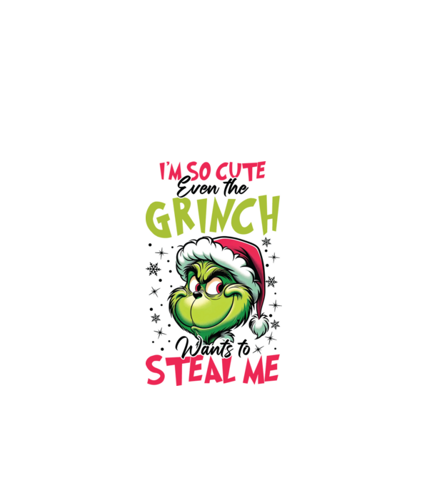 I'm so cute even the Grinch wants to steal me model alb pe tricou