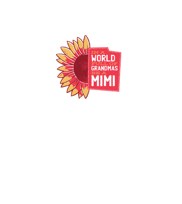 In a world full of Grandmas be a Mimi model roz deschis pe tricou