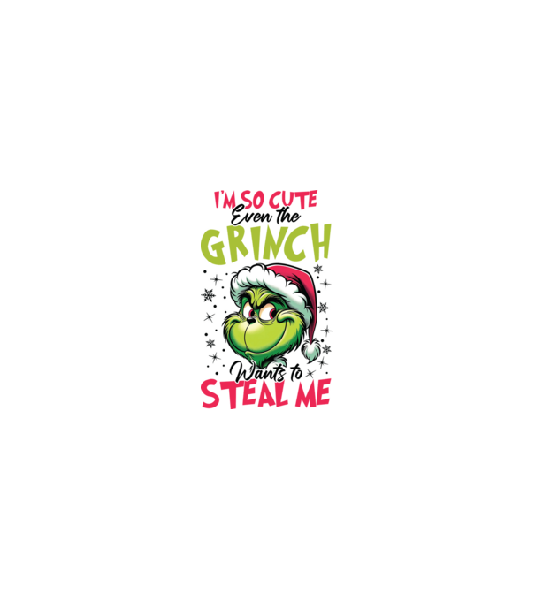 I'm so cute even the Grinch wants to steal me model nisipiu pe tricou
