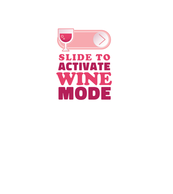 Slide To Activate Wine Mode model alb pe tricou