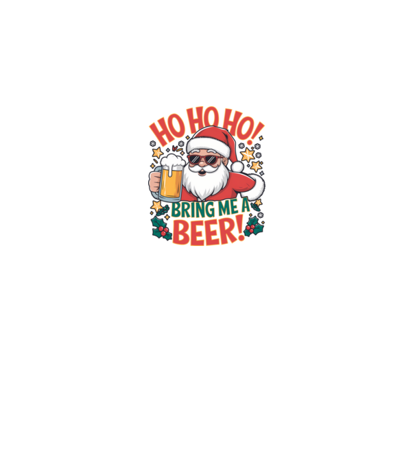HO HO HO bring me a BEER santa Alb model alb pe tricou