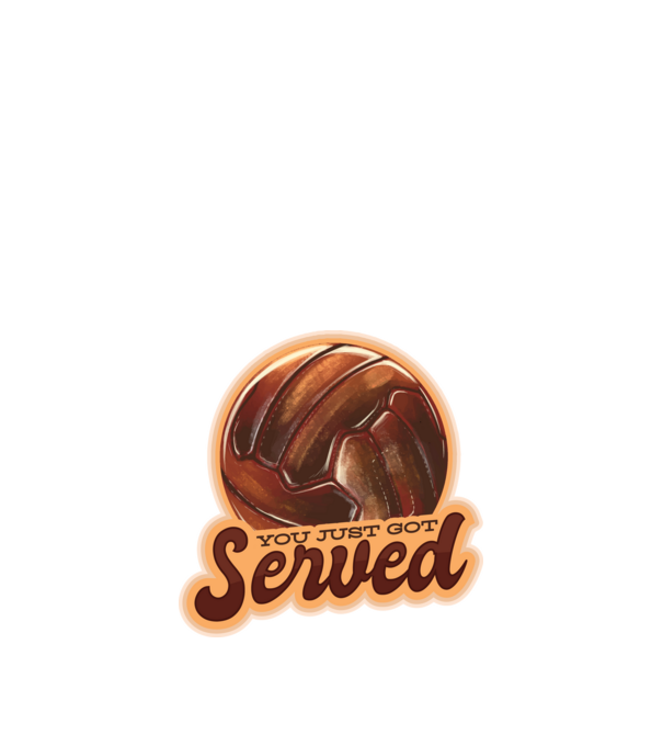 You just got served - volei model nisipiu pe tricou