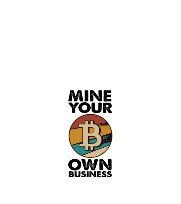 Mine your own business Bitcoin model alb pe tricou