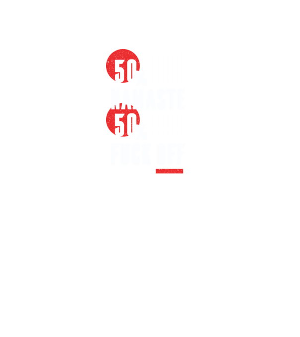50 Namaste, 50 Fuck Off model negru pe tricou