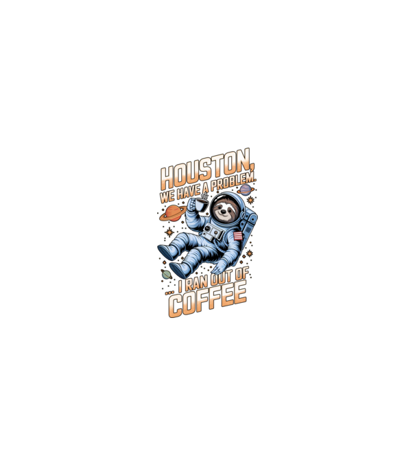 Houston we have a problem coffee model nisipiu pe tricou