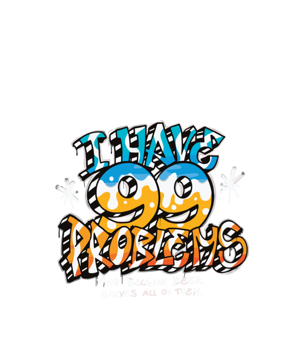 I have 99 Problems - berea belgiană le rezolvă pe toate model negru pe tricou
