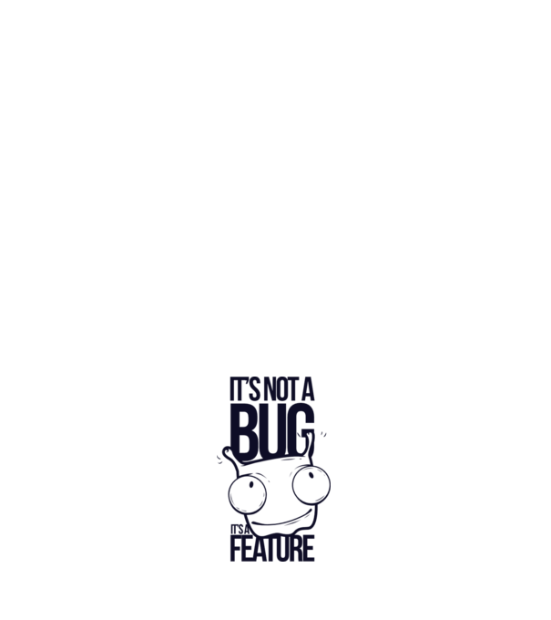 'It''s not a bug it''s a feature' model alb pe tricou