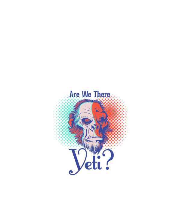 Are we there Yeti model alb pe tricou