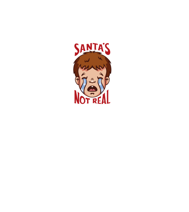 Santa's Not Real copil plângând model alb pe tricou