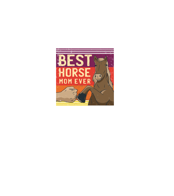 Best Horse Mom Ever - Cea mai bună mamă cu cal model negru pe tricou
