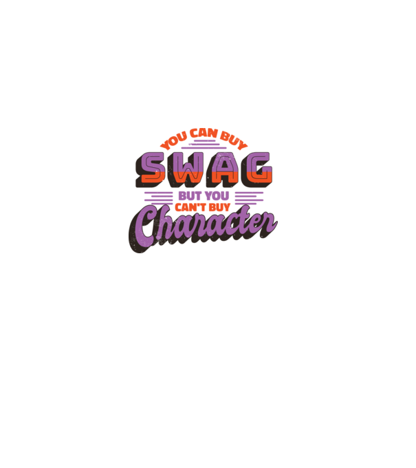 You can buy swag but you cant buy character model nisipiu pe tricou