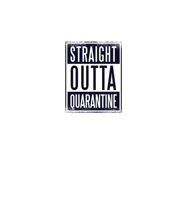 Straight outta quarantine model gri pe tricou