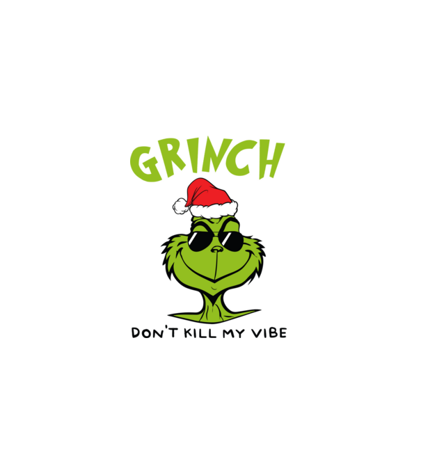 Grinch - Don't kill my vibe model verde pe tricou