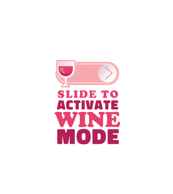 Slide To Activate Wine Mode model alb pe tricou
