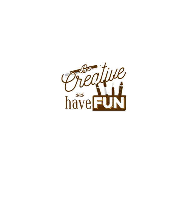 Be creative and have fun model gri pe tricou