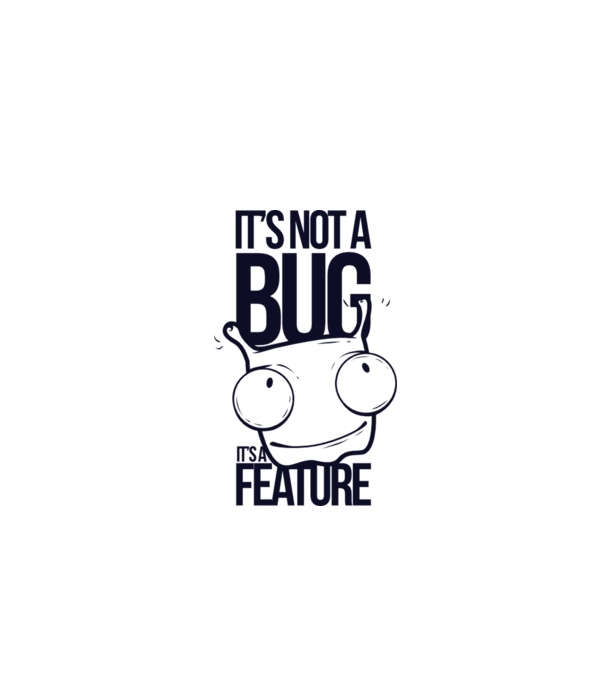 'It''s not a bug it''s a feature' model alb pe tricou
