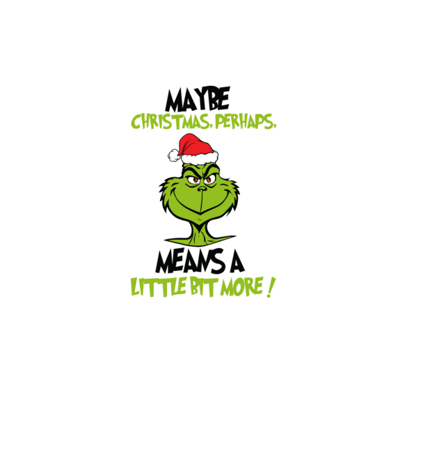 Maybe christmas - Grinch model alb pe tricou