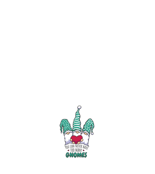 You can never have too many Gnomes model alb pe tricou
