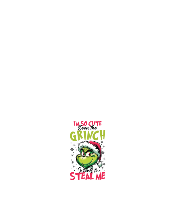 I'm so cute even the Grinch wants to steal me model alb pe tricou