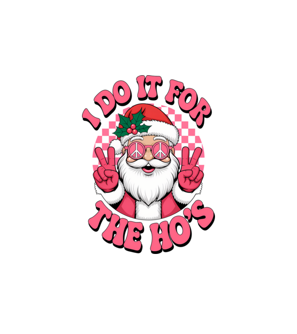 I do it for the HO's Santa model alb pe tricou