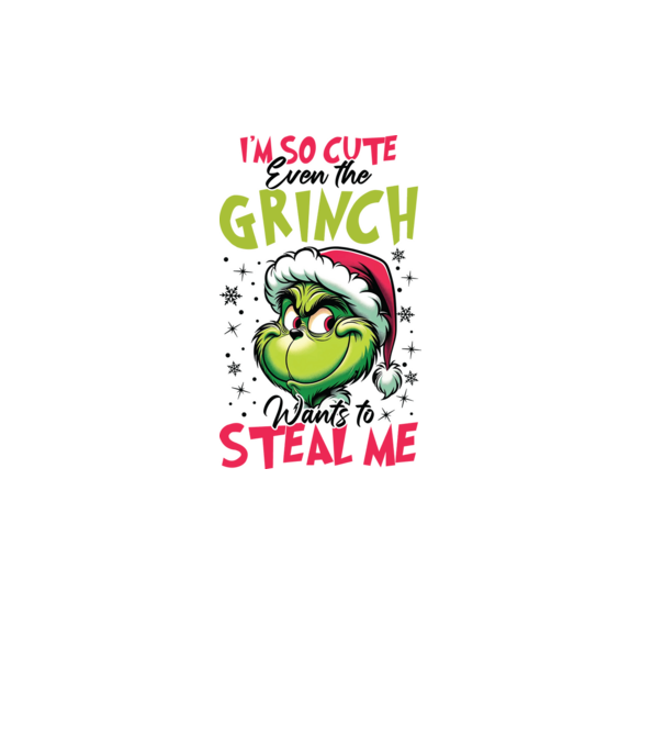 I'm so cute even the Grinch wants to steal me model alb pe tricou