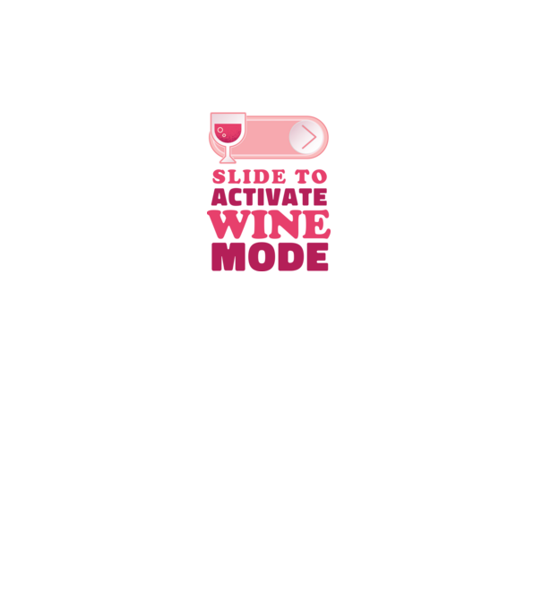 Slide To Activate Wine Mode model alb pe tricou
