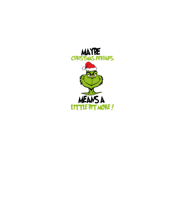 Maybe christmas - Grinch model alb pe tricou