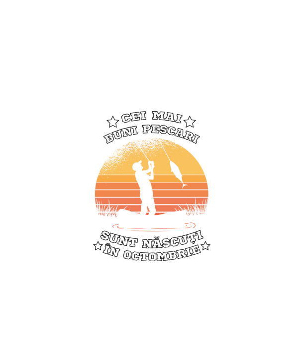 Cei mai buni Pescari sunt născuți în Octombrie model negru pe tricou