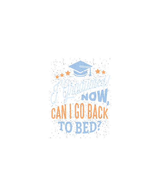 I graduated, can i go back to bed? Pentru absolvire model negru pe tricou