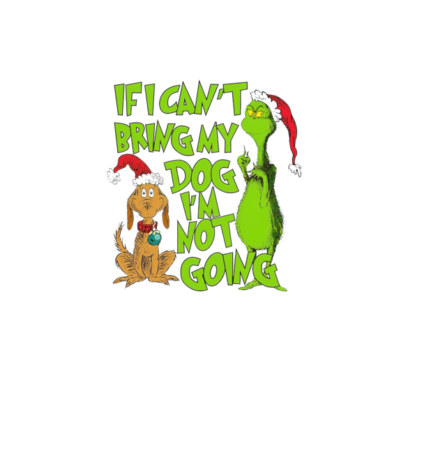 If i can't bring my dog I'm not going - Grinch model negru pe tricou