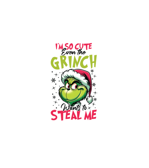 I'm so cute even the Grinch wants to steal me model alb pe tricou
