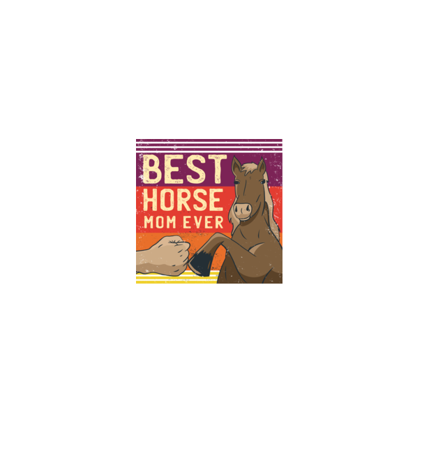 Best Horse Mom Ever - Cea mai bună mamă cu cal model negru pe tricou