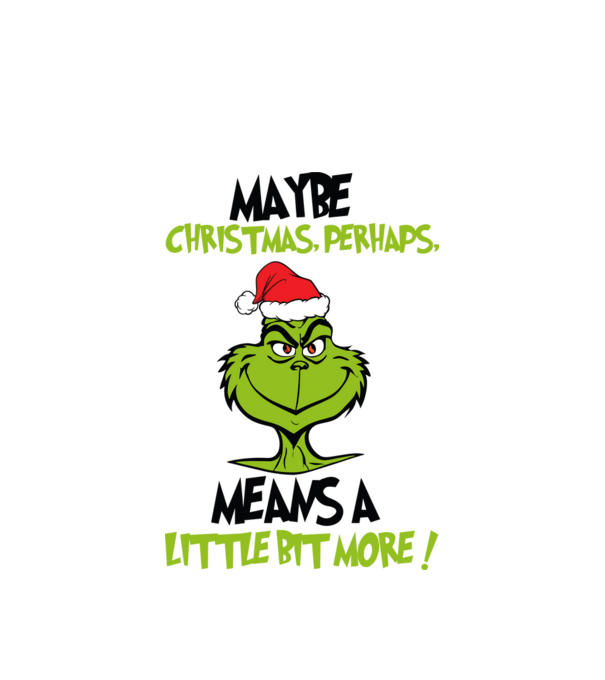 Maybe christmas - Grinch model alb pe tricou