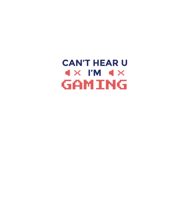 'Can''t hear U - I''m Gaming' model alb pe tricou