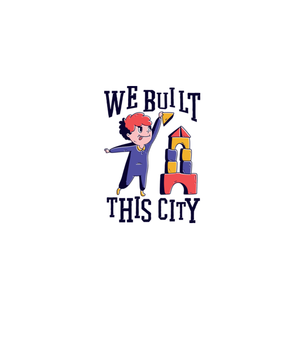 We built this city blocuri de construcție model nisipiu pe tricou
