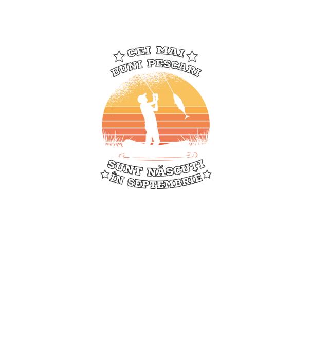 Cei mai buni Pescari sunt născuți în Septembrie model negru pe tricou