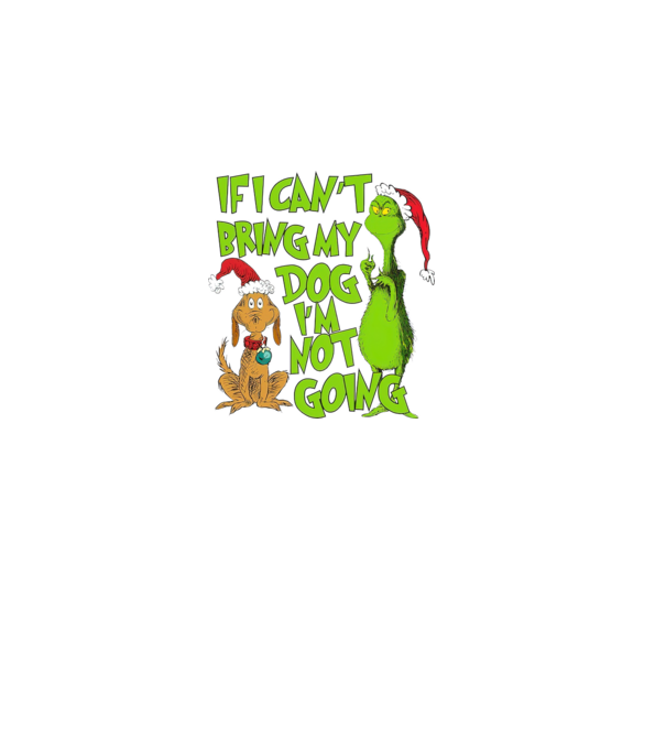 If i can't bring my dog I'm not going - Grinch model negru pe tricou