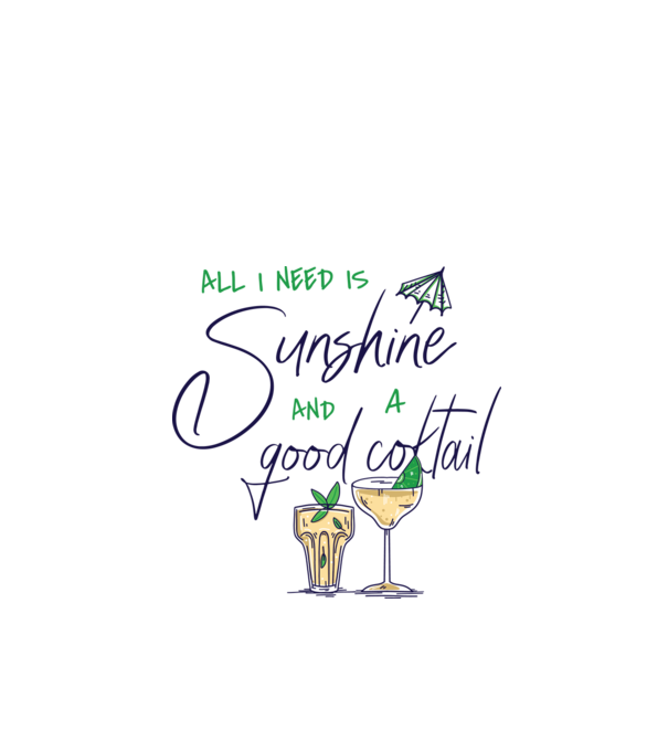 All I Need is sunshine and a good Cocktail model alb pe tricou