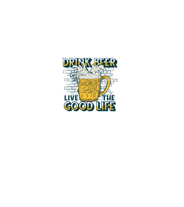 Drink Beer Live The Good Life model alb pe tricou