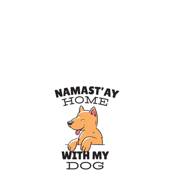 'Namast''ay Home with my Dog -Yoga Carantină' model nisipiu pe tricou