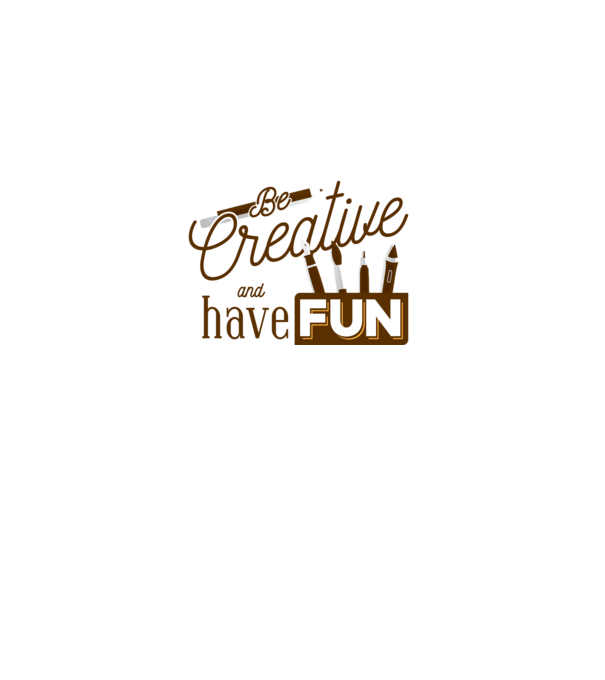 Be creative and have fun model gri pe tricou