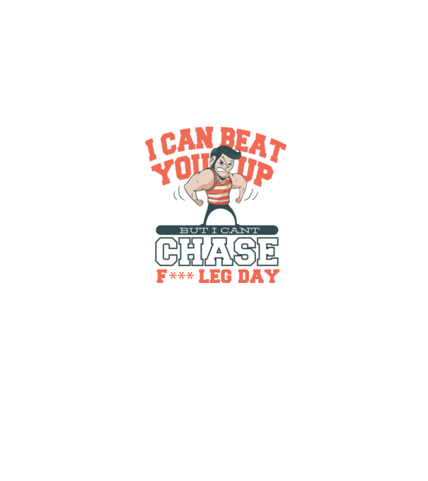 I can beat you up but i cant chase - f*ck leg day model gri pe tricou