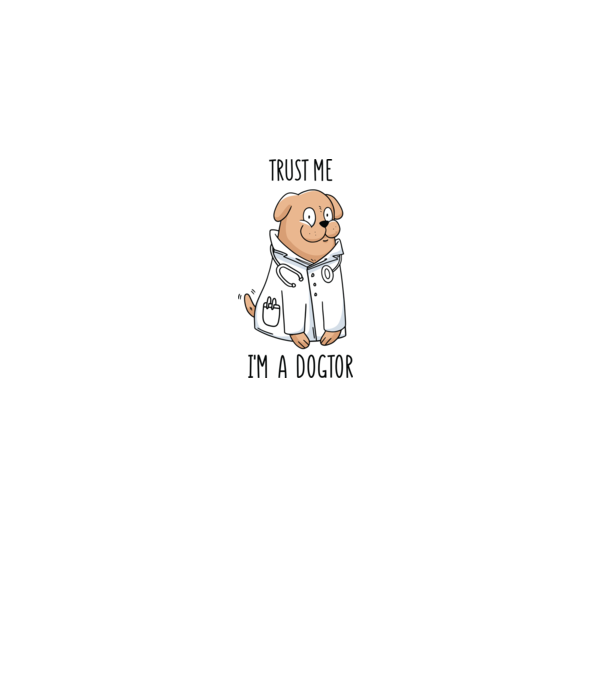 Ai încredere, sunt un Dogtor model alb pe tricou