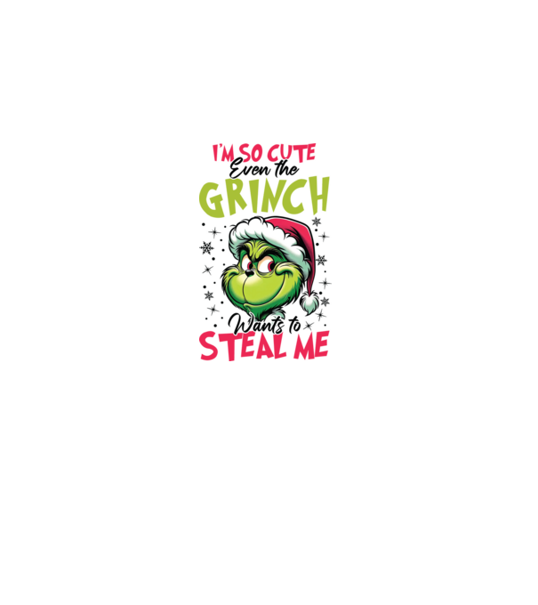 I'm so cute even the Grinch wants to steal me model alb pe tricou