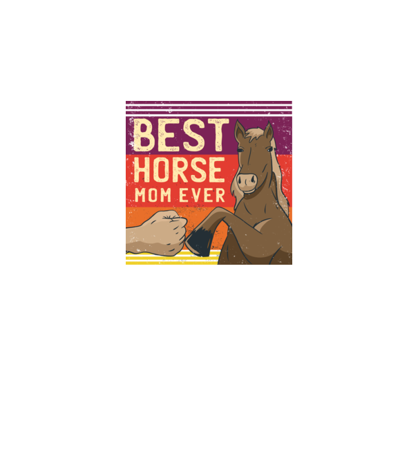 Best Horse Mom Ever - Cea mai bună mamă cu cal model negru pe tricou