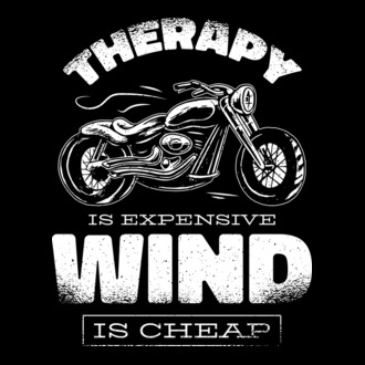 Terapia este scumpă, vântul este mai ieftin - Motociclist model tricou