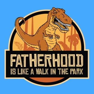A fi tată - E ca o plimbare în Parcul Dinozaurilor model tricou