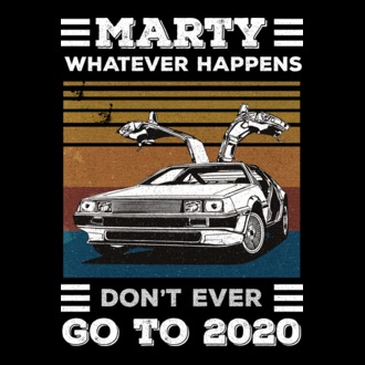 Marty don't ever go to 2020 model tricou